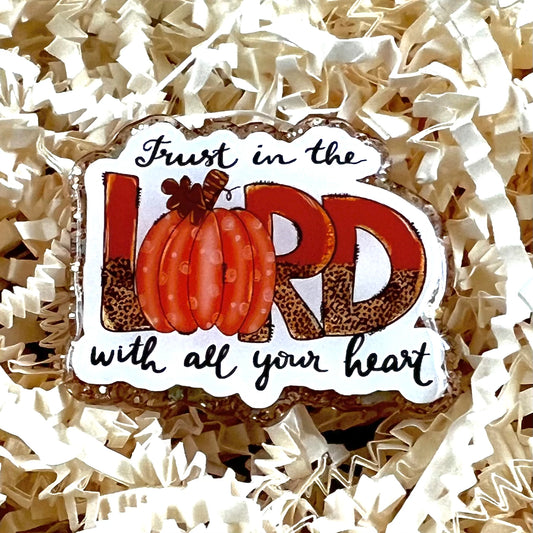 Trust in the Lord with all your heart